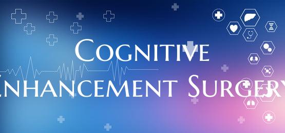 Cognitive Enhancement Surgery