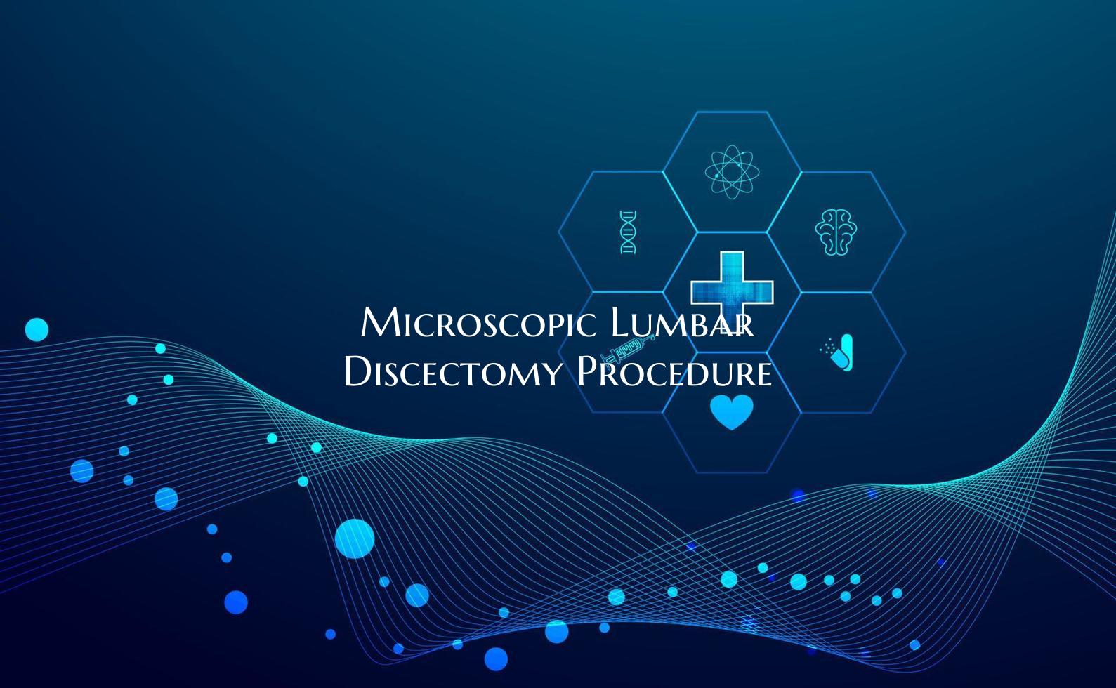Microscopic Lumbar Discectomy Procedure