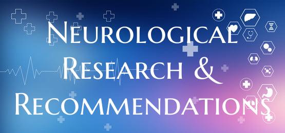 Neurological Research & Recommendations